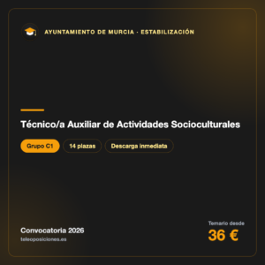 Técnico/a Auxiliar de Actividades Socioculturales C1 · Ayuntamiento de Murcia · Estabilización (14 plazas)
