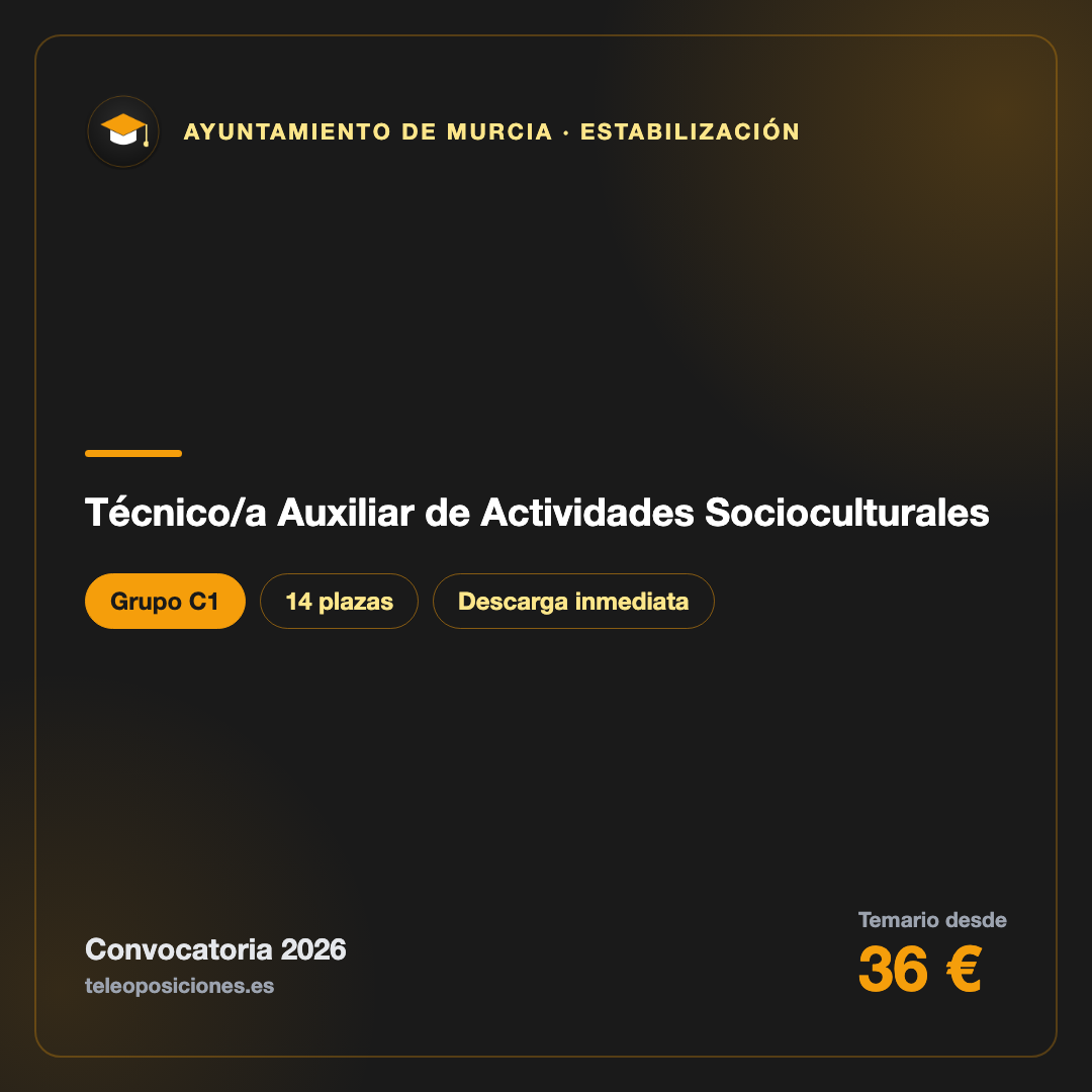 Técnico/a Auxiliar de Actividades Socioculturales C1 · Ayuntamiento de Murcia · Estabilización (14 plazas)