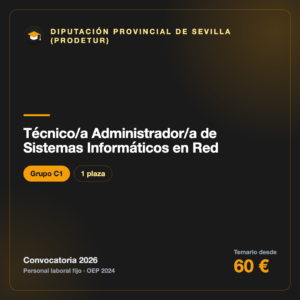 Técnico/a Administrador/a de Sistemas Informáticos en Red C1 · Prodetur (Diputación de Sevilla)