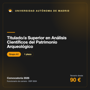 Titulado/a Superior en Análisis Científicos del Patrimonio Arqueológico A1 · Universidad Autónoma de Madrid