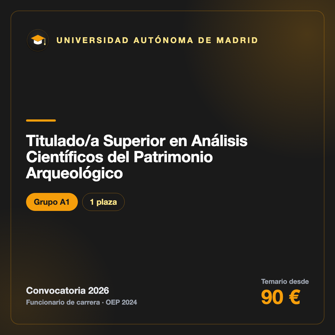 Titulado/a Superior en Análisis Científicos del Patrimonio Arqueológico A1 · Universidad Autónoma de Madrid